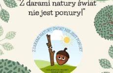 Więcej o: Ogólnopolski projekt edukacyjny „Z darami natury Świat nie jest ponury”