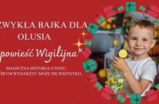 Więcej o: NIEZWYKŁA BAJKA DLA OLUSIA „OPOWIEŚĆ WIGILIJNA”